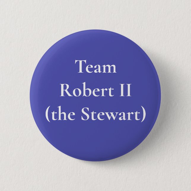 Robert II (the Stewart), King of Scots 2 Inch Round Button (Front)