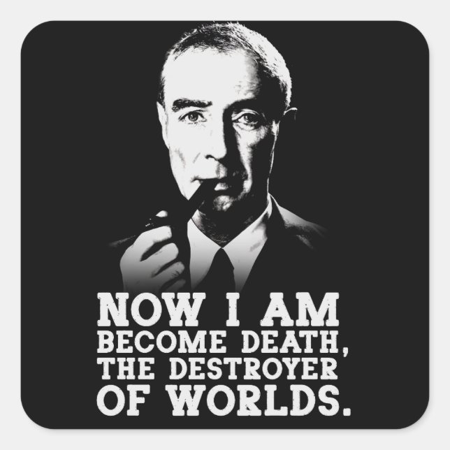 Robert Oppenheimer Quote Square Sticker (Front)