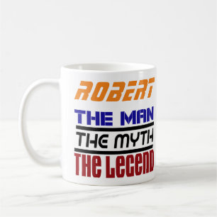 Robert - The Man The Legend The Mith Mug