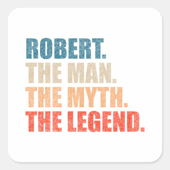 Robert The Man The Myth The Legend Square Sticker (Front)