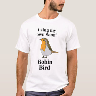 Robin Bird Funny Quote T-Shirt