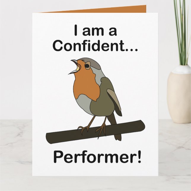 Robin Bird I am a Confident Performer Funny  Card (Front)