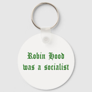 Robin Hood Was A Socialist Keychain