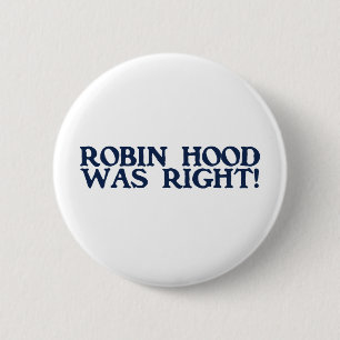 Robin Hood Was Right 2 Inch Round Button