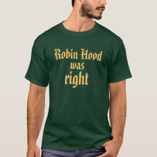 Robin Hood was Right T-Shirt
