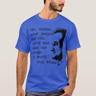 Robin Williams Quote gift T-Shirt