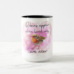 Robins Appear When Loved Ones Are Near Mug
