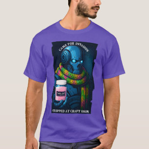 Robot Alien Invasion Craft Show Distraction friend T-Shirt