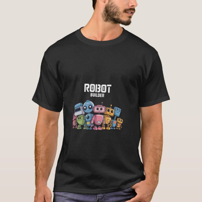 Robot Builder Robotics Engineer Funny Robot Engine T-Shirt (Front)