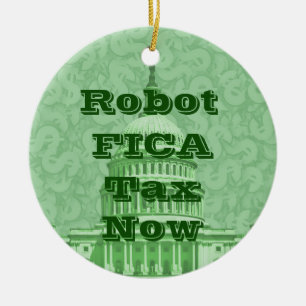 Robot FICA Tax Now Ceramic Ornament