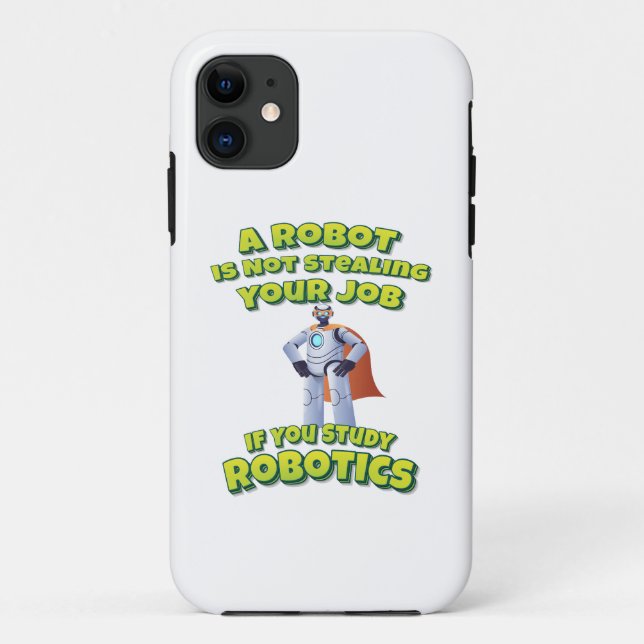 Robot Is Not Stealing Job If You Study Robotics Case-Mate iPhone Case (Back)