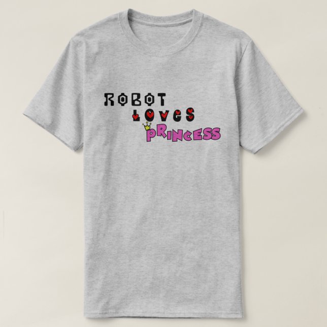 Robot Loves Princess T-Shirt (Design Front)