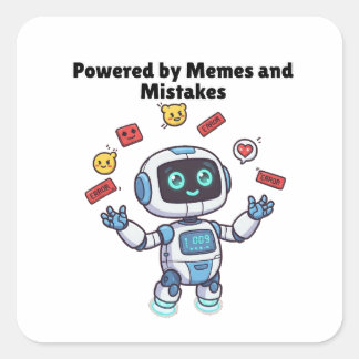 Robot Powered by Memes and Mistakes Square Sticker