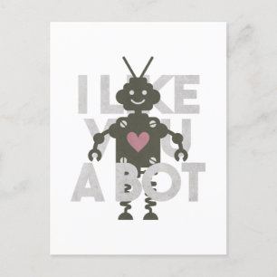 Robot Pun: I Like You a Bot Postcard