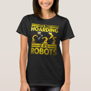 Robot Robotics Engineer Vintage Not Hoarding If Ro T-Shirt
