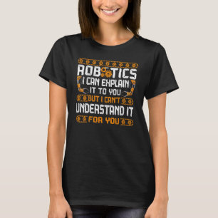 Robot Robotics Engineer Vintage Robotics I Can Exp T-Shirt