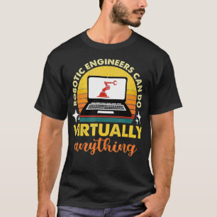 Robotic Engineers Can Do Virtually Anything Retro T-Shirt