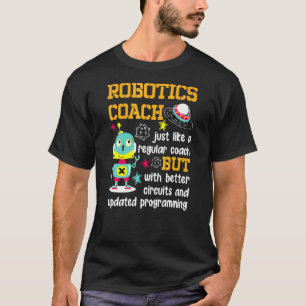 Robotics Coach Better Circuits Updated Programming T-Shirt