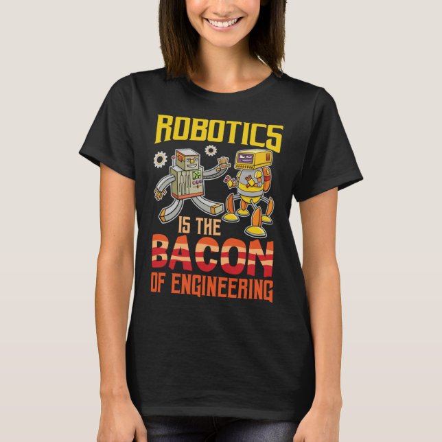 Robotics Engineering Robotics Kit Adults Engineeri T-Shirt (Front)