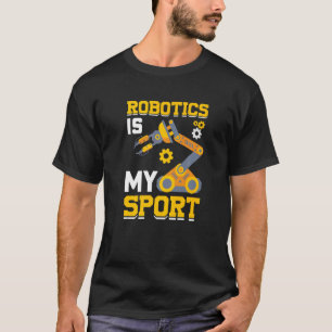 Robotics is my Sport  Robot Mechanic  32 T-Shirt