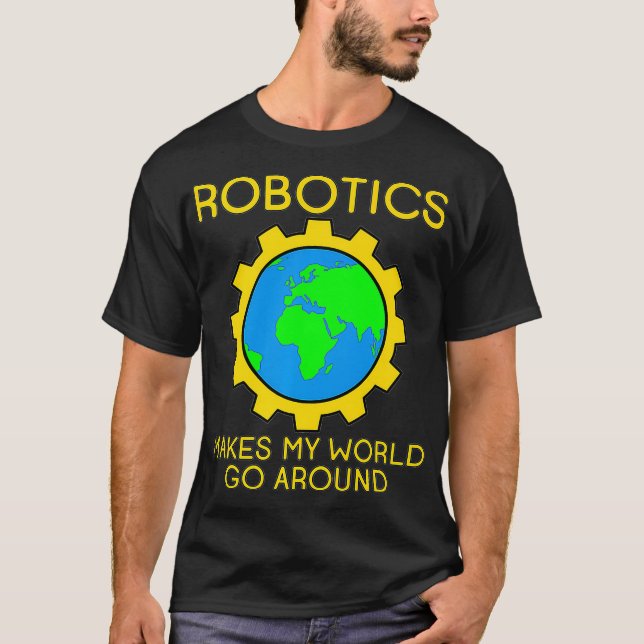 Robotics Makes My World Go Around Premium  T-Shirt (Front)