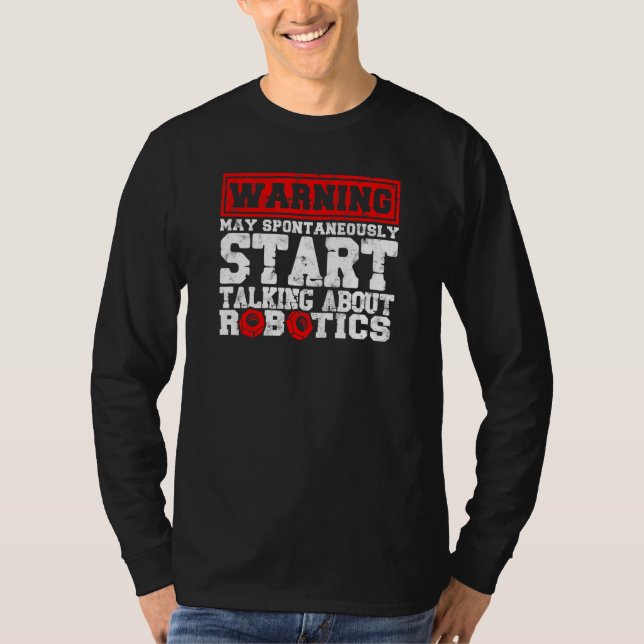 Robotics Robotics Engineer Robots  Technology T-Shirt (Front)