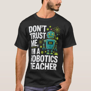 Robotics Teacher Funny T-Shirt