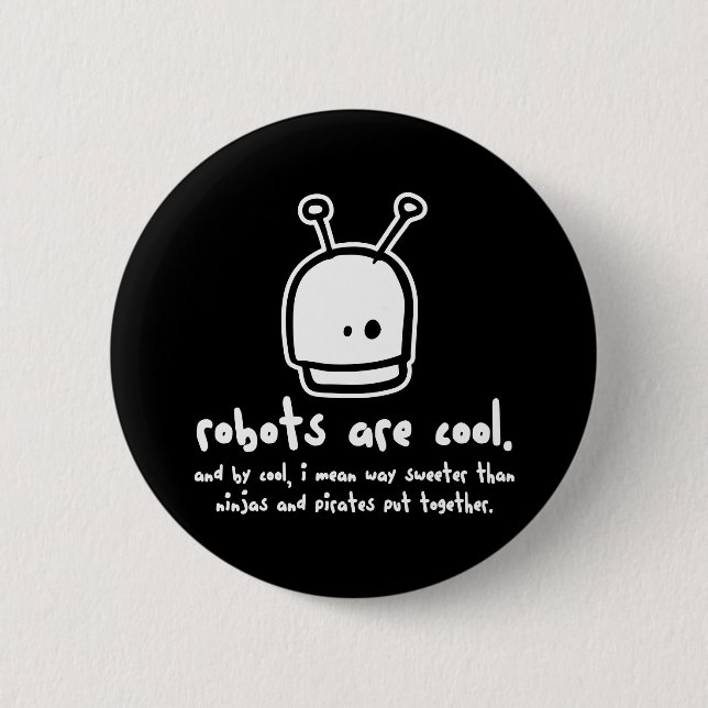 robots are cool2 2 inch round button (Front)