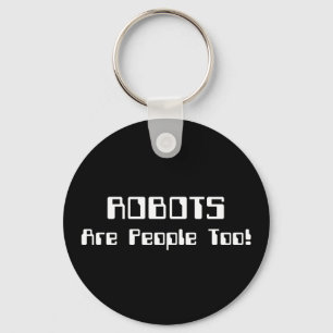 ROBOTS Are People Too! Keychain