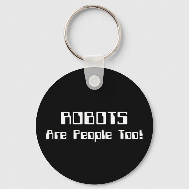 ROBOTS Are People Too! Keychain (Front)