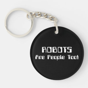ROBOTS Are People Too! Keychain