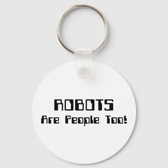 ROBOTS Are People Too! Keychain (Front)