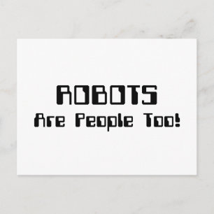ROBOTS Are People Too! Postcard