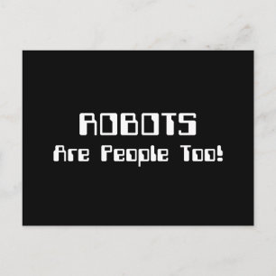 ROBOTS Are People Too! Postcard