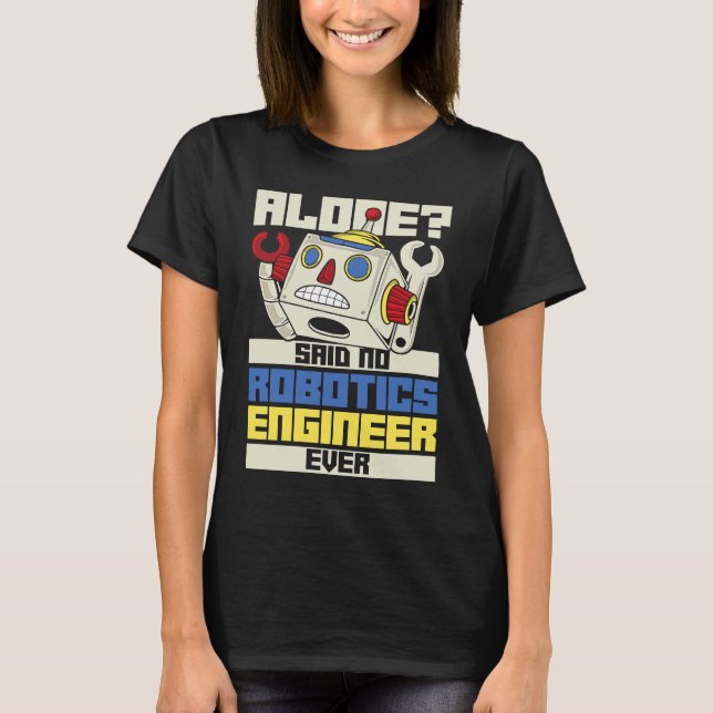 Robots Artificial Intelligence Ai  Robotics T-Shirt (Front)