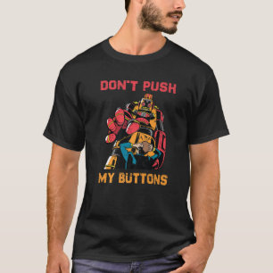 Robots - Don't Push My Buttons - Engineer - Scienc T-Shirt