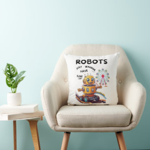 Robots just wanna have fun throw pillow