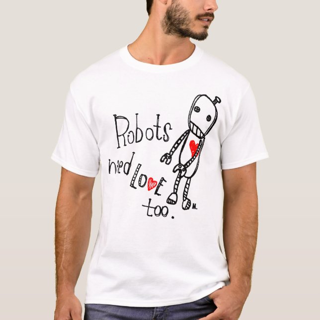 Robots need love too. w/ logo T-Shirt (Front)