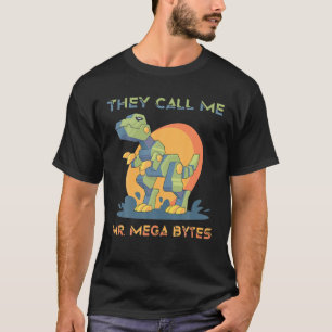 Robots - They Call Me Mr. Mega Bytes - Dinosaur - T-Shirt