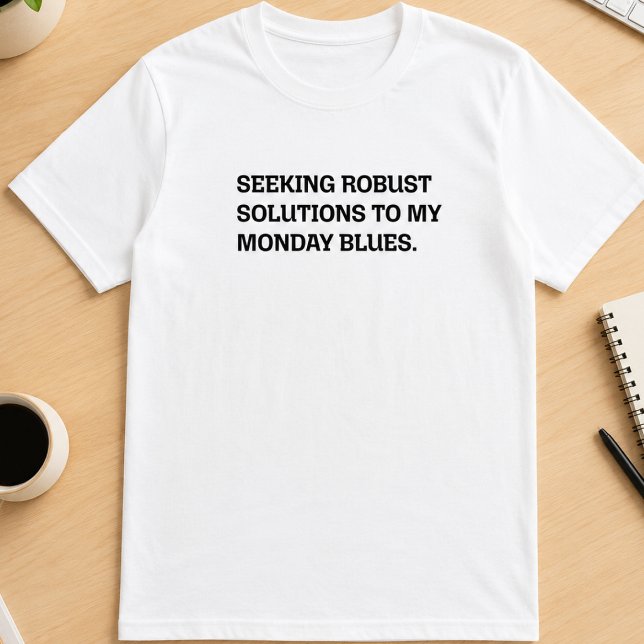 Robust Solutions Monday Blues Funny Work Slogan T-Shirt (Creator Uploaded)