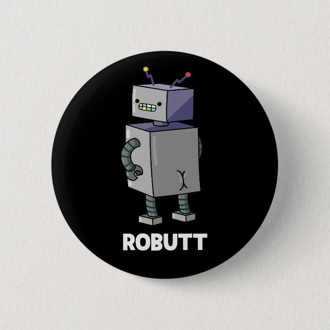 Robutt Funny Robot Pun Dark BG 2 Inch Round Button (Front)