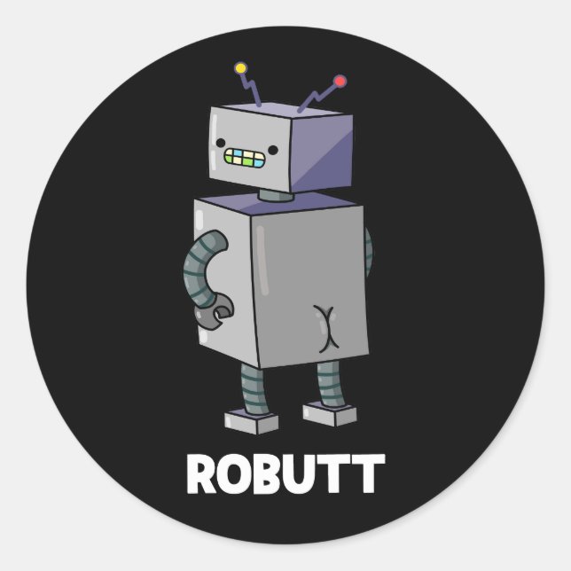 Robutt Funny Robot Pun Dark BG Classic Round Sticker (Front)