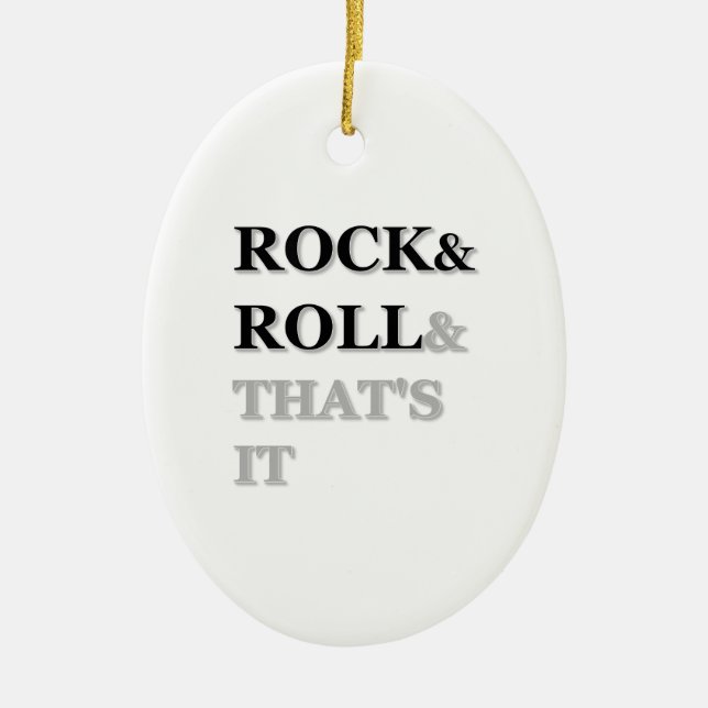 Rock and Roll And That's It Ceramic Ornament (Front)