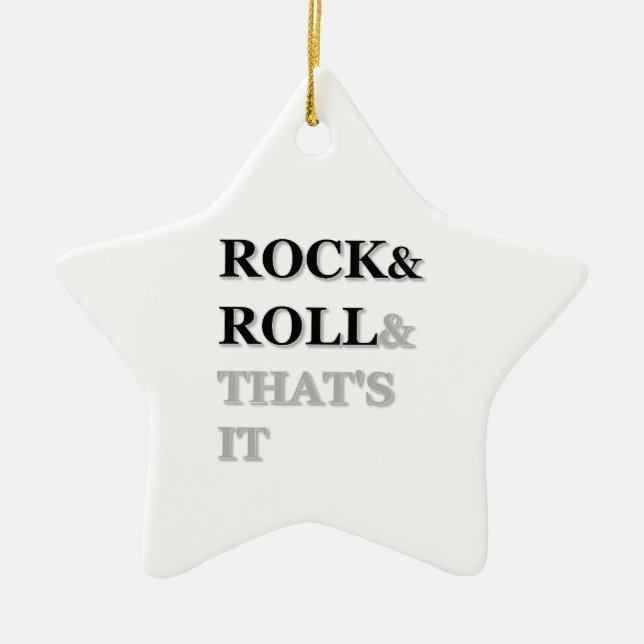 Rock and Roll And That's It Ceramic Ornament (Front)