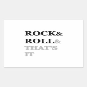 Rock and Roll And That's It Sticker