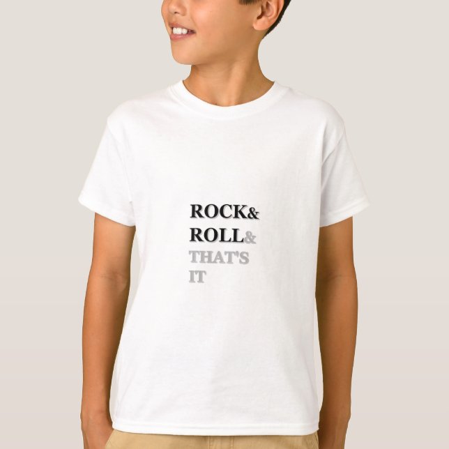 Rock and Roll And That's It T-Shirt (Front)
