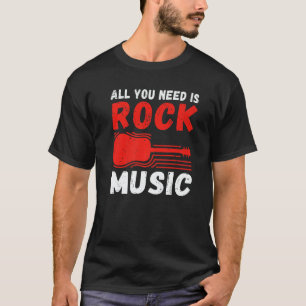Rock and Roll Rocker All you need is Rock Music   T-Shirt