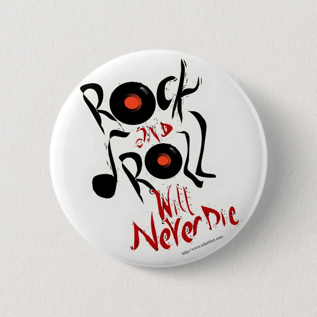 Rock and Roll will never die! 2 Inch Round Button (Front)