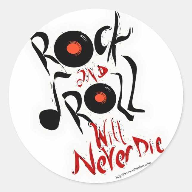 Rock and Roll will never die! Classic Round Sticker (Front)