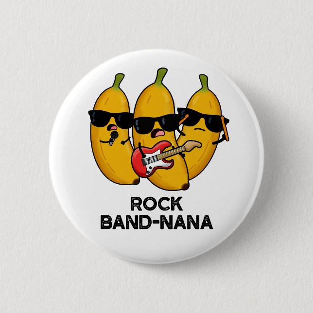 Rock Band-nana Funny Banana Pun  2 Inch Round Button (Front)